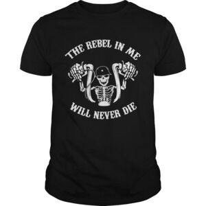 Skeleton Riding Motorcycle The Rebel In Me Will Never Die Shirt